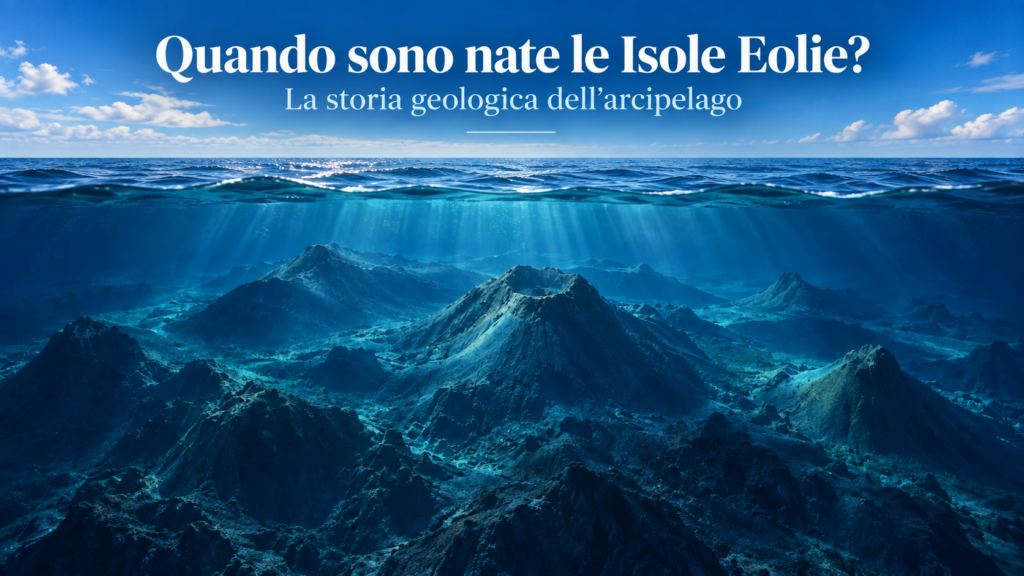 Vulcani sommersi e origine geologica delle Isole Eolie